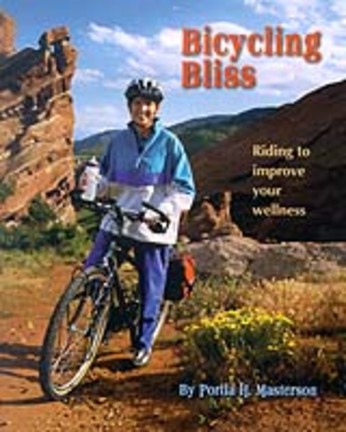 Bicycling Bliss: Riding To Improve Your Wellness (Book) by Portia Masterson
