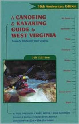 Canoeing & Kayaking Guide to West Virginia (Book) by Paul Davidson, Ward Eister and Dirk Davidson
