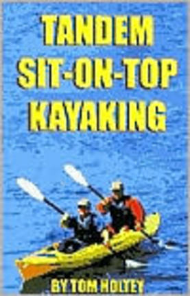 Tandem Sit-On-Top Kayaking (Book) by Tom Holtey
