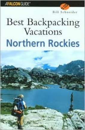 Best Backpacking Vacations: Northern Rockies (Book) by Bill Schneider
