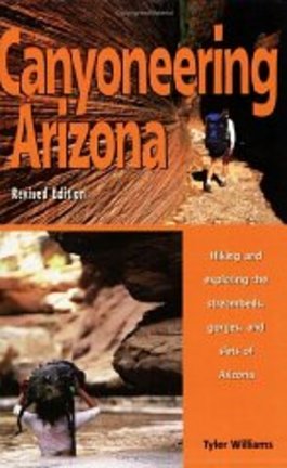 Canyoneering Arizona (Book) by Tyler Williams

