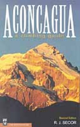Aconcagua: A Climbing Guide (Book) by R.J. Secor
