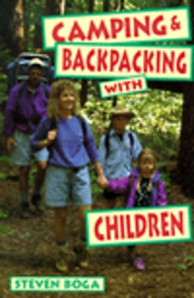 Camping & Backpacking With Children (Book) by Steven Boga

