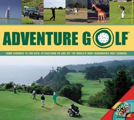 Adventure Golf: From Fairways to Fun Days - Attractions On And Off The World's Most Remarkable Courses (Hardcover Book and DVD)
