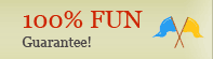 100% FUN Guarantee!