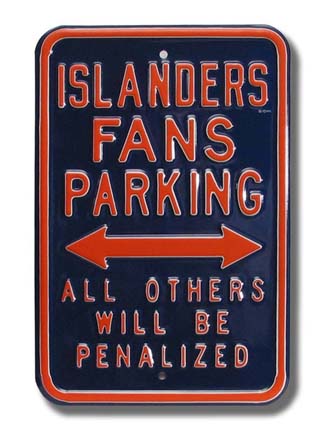 Steel Parking Sign:  "ISLANDERS FANS PARKING: ALL OTHERS WILL BE PENALIZED"