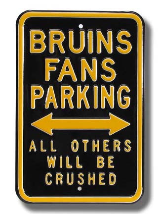 Steel Parking Sign: "BRUINS FANS PARKING:  ALL OTHERS WILL BE CRUSHED"