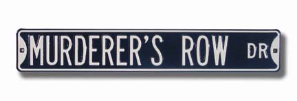 Steel Street Sign: "MURDERER'S ROW DR"