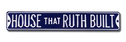 Steel Street Sign: "HOUSE THAT RUTH BUILT"