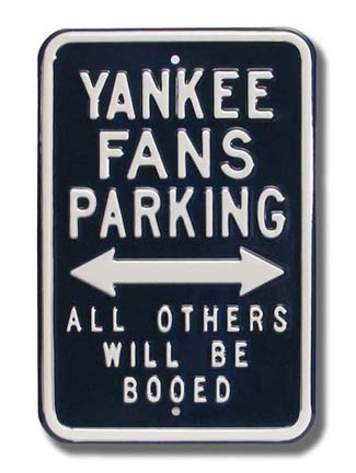 Steel Parking Sign:  "YANKEE FANS PARKING:  ALL OTHERS WILL BE BOOED"