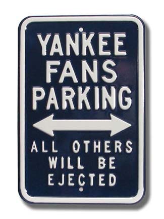 Steel Parking Sign: "YANKEES FANS PARKING:  ALL OTHERS WILL BE EJECTED"