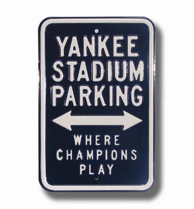 Steel Parking Sign:  "YANKEE STADIUM PARKING:  WHERE CHAMPIONS PLAY"