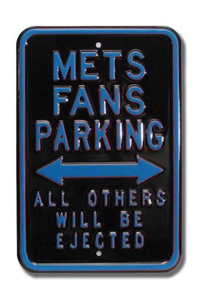 Steel Parking Sign: "METS FANS PARKING:  ALL OTHERS WILL BE EJECTED"