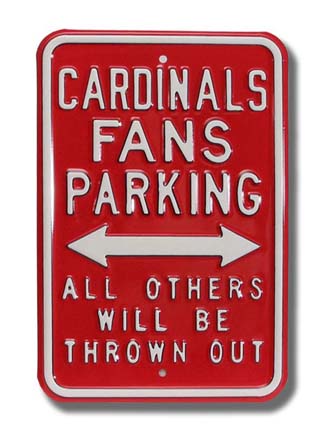 Steel Parking Sign: "CARDINALS FANS PARKING:  ALL OTHERS WILL BE THROWN OUT"
