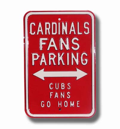 Steel Parking Sign: "CARDINALS FANS PARKING:  CUBS FANS GO HOME"
