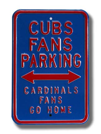 Steel Parking Sign: "CUBS FANS PARKING:  CARDINALS FANS GO HOME"