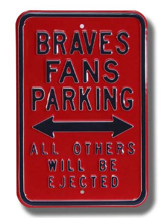 Steel Parking Sign: "BRAVES FANS PARKING:  ALL OTHERS WILL BE EJECTED"