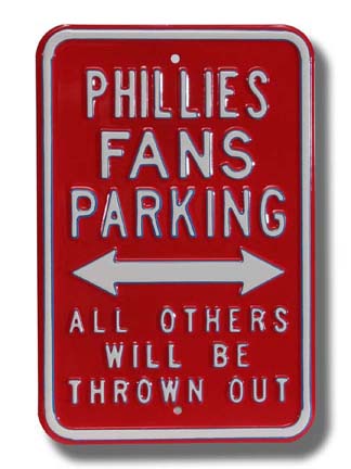 Steel Parking Sign: "PHILLIES FANS PARKING:  ALL OTHERS WILL BE THROWN OUT"