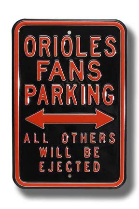 Steel Parking Sign:  "ORIOLES FANS PARKING:  ALL OTHERS WILL BE EJECTED"