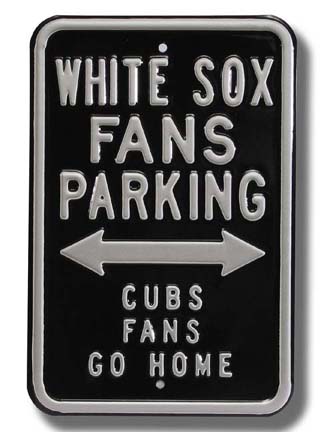 Steel Parking Sign: "WHITE SOX FANS PARKING:  CUBS FANS GO HOME"