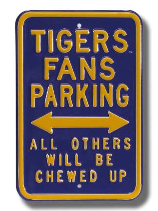 Steel Parking Sign:  "TIGERS FANS PARKING:  ALL OTHERS WILL BE CHEWED UP"