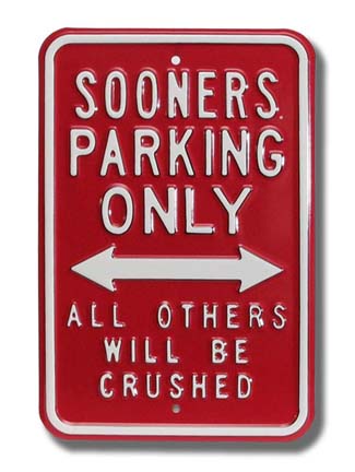 Steel Parking Sign: "SOONERS PARKING ONLY:  ALL OTHERS WILL BE CRUSHED"