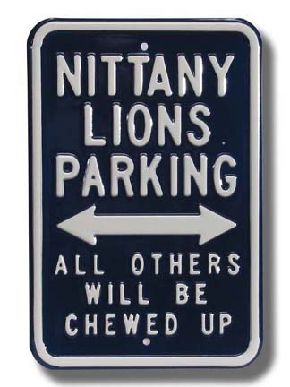 Steel Parking Sign: "NITTANY LIONS PARKING:  ALL OTHERS WILL BE CHEWED UP"
