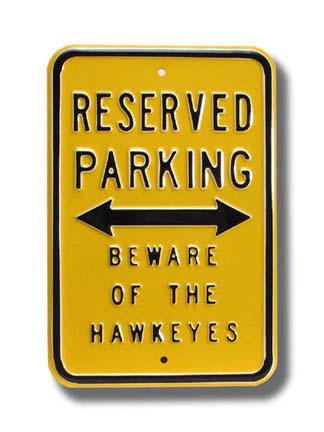 Steel Parking Sign: "RESERVED PARKING:  BEWARE OF THE HAWKEYES"