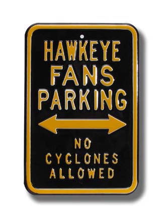 Steel Parking Sign: "HAWKEYE FANS PARKING:  NO CYCLONES ALLOWED"