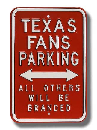 Steel Parking Sign: "TEXAS FANS PARKING:  ALL OTHERS WILL BE BRANDED"