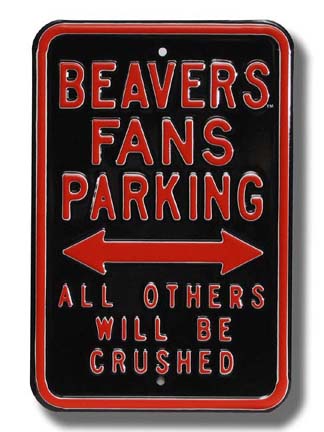 Steel Parking Sign:  "BEAVERS FANS PARKING:  ALL OTHERS WILL BE CRUSHED"