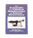 The Scientific and Clinical Application of Elastic Resistance (Book) by Phillip Page and Todd S. Ellenbecker