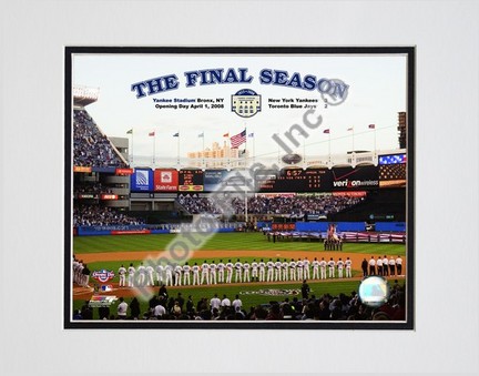 Yankee Stadium 2008 Opening Day With Overlay "The Final Season" Double Matted 8” x 10” Photograph (Unframe