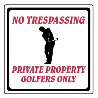 12" x 12" "No Trespassing, Private Property Golfers Only" Information Sign
